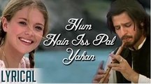 Hum Hai Iss Pal Yahan Full Song With Lyrics | Kisna | A R Rahman Hit Songs | Udit Narayan Hits