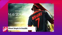 'Mahendra Singh Dhoni' Biopic in TROUBLE - Bollywood News