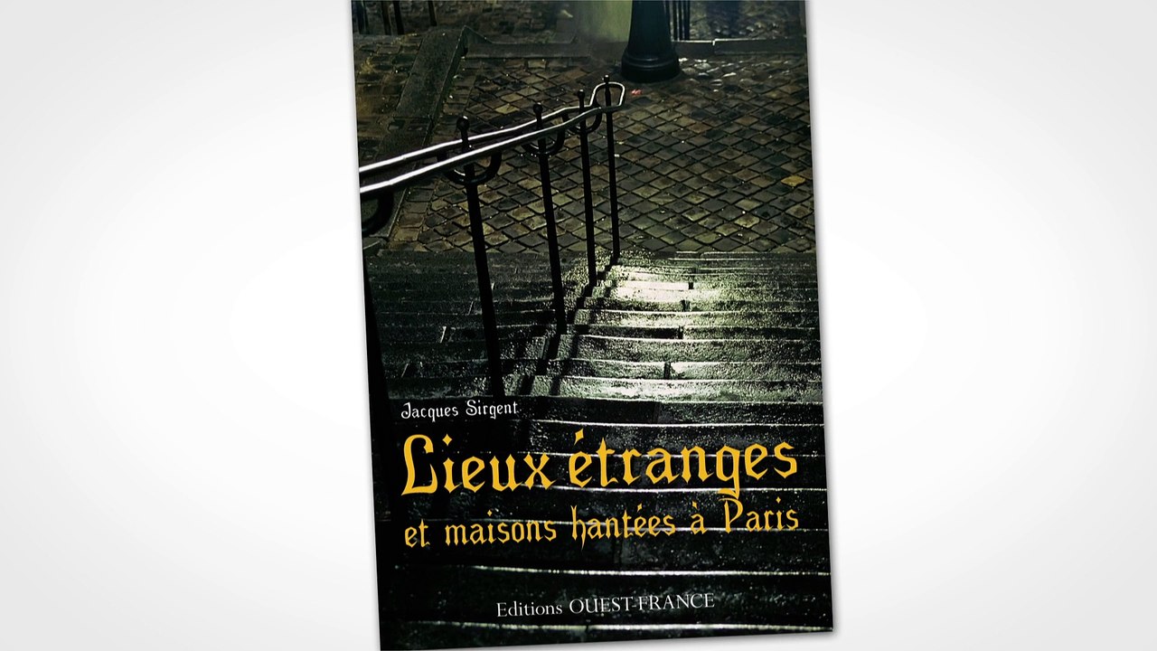 Lieux ?tranges et maisons hant?es ? Paris