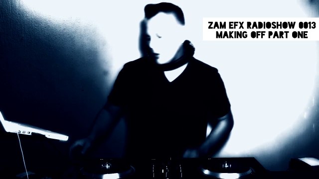 ZAM EFX RADIOSHOW 0013 PART ONE