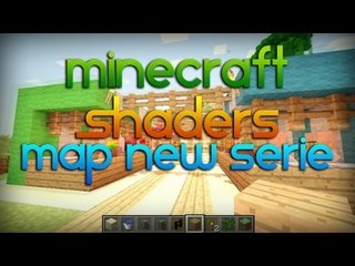 Minecraft Shaders Test + Map de la nouvelle série !