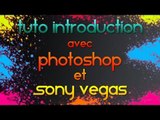 [Tuto FR] Réaliser une intro sympa avec Photoshop et Sony Vegas