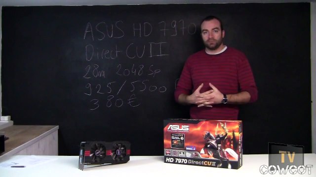 [Cowcot TV] Présentation carte graphique Asus HD 7970 Direct CUII