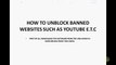 TUTORIAL FOR UNBLOCKING THE BANNED WEBSITES SUCH AS YOUTUBE E.T.C