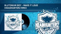 Blutonium Boy - Make It Loud (Headhunterz RMX) (HQ Preview)