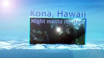 Night diving with giant Manta rays, Kona, Hawaii