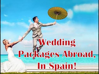 Wedding Packages Abroad,In Spain
