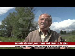 BANORËT NË BUSHAT, INVESTIMET JANË KRYEFJALË E JONA