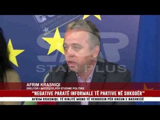 “NEGATIVE PARATË INFORMALE TË PARTIVE NË SHKODËR”