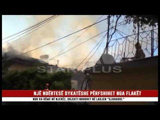 NJË BANESË DYKATËSHE PËRFSHIHET NGA FLAKET NË "GJUHADOL"