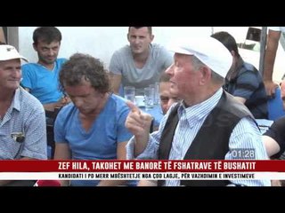 ZEF HILA, TAKOHET ME BANORË TË FSHATRAVE TË BUSHATIT