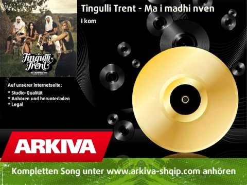 Tingulli Trent ft. Ermal Fejzullahu - I kom - Ma i MADHI n'ven - Full Version High Quality - 2010