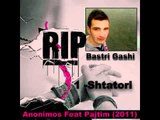 Anonimos Feat Pajtim - 1 Shtatori e Pret ( RIP -Bastri Gashi ) 2011