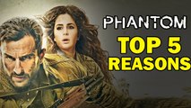 PHANTOM Movie | Saif Ali Khan, Katrina Kaif | Top 5 Reasons To Watch