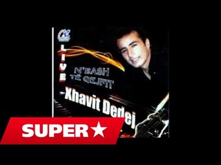 Xhavit Dedej - As e para & S'jom Harom & Vishe Cun Kemishen