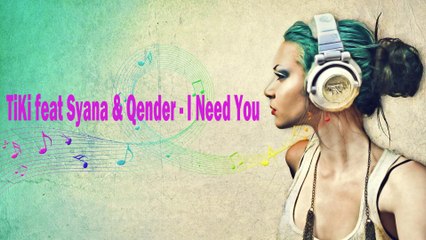TiKi feat Syana & Qender - I Need You 2012