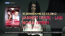 22.12.2012 - LABINOT TAHIRI - LABI DHE NORA ISTREFI - BLUE-M CLUB