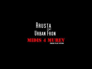 Rrusta Ft Urban Fron - Midis 4 Murev (Official 2013)