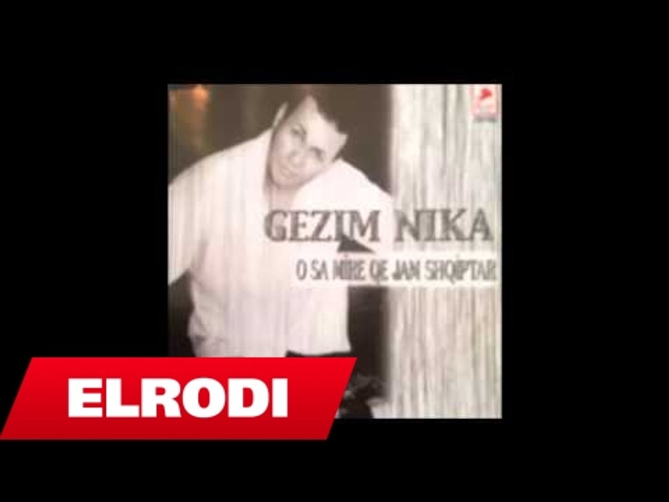 Gezim NIka - E mori ciken ,e mori