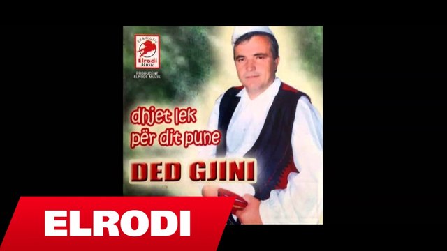 Ded Gjinaj - Nuk ja ndjeu mamit per babin