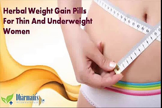 Herbal Weight Gain Pills For Thin And Underweight Women