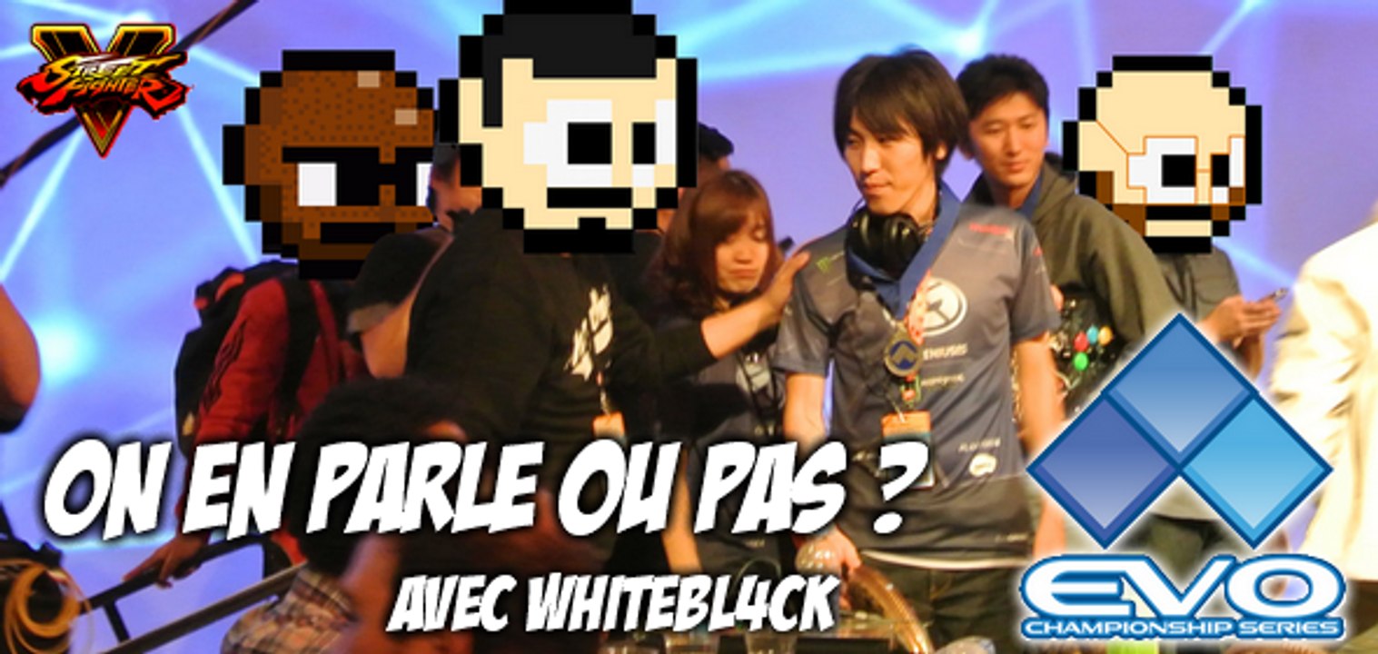 On En Parle Ou Pas   le compte rendu de l'EVO 2015 (avec un peu de SFV)