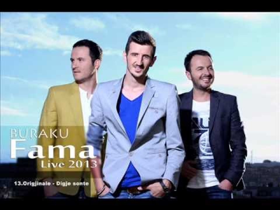 13. Origjinale , Digje sonte -Buraku grupi FAMA - Albumi Live 2013-