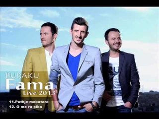 11-12.Puthje mekatare,O me raft pika-  Buraku  grupi FAMA - Albumi Live 2013