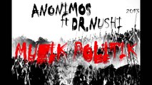 Anonimos Feat Dr.Nushi - MUZIK POLITIK (2013)