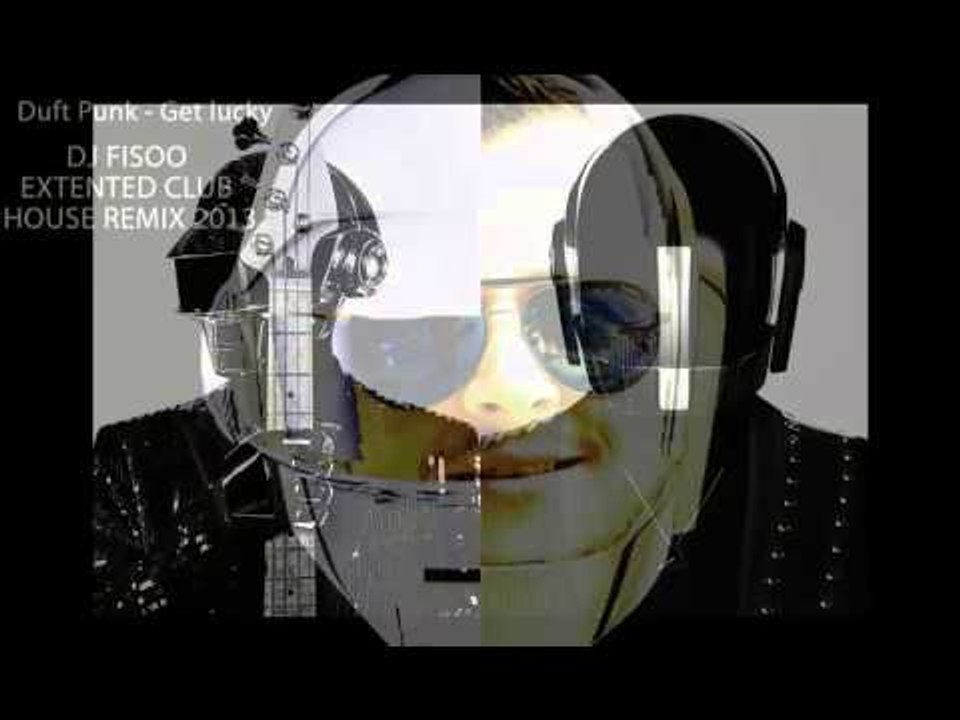 Duft Punk - Get lucky  DJ - Fisoo Extented Club House Remix 2013