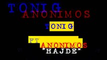 Toni G Ft Anonimos - Haj-de