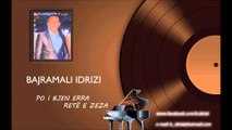 Bajramali Idrizi - Po i bjen erra rete e zeza