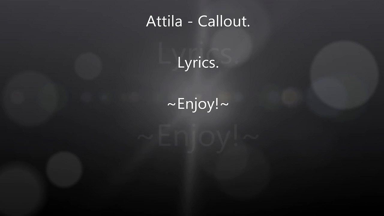 Attila  Callout Lyrics.