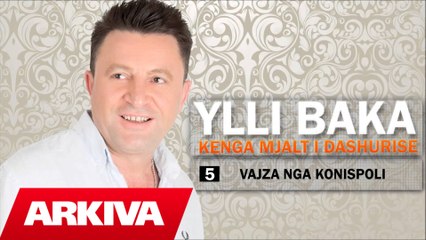 Ylli Baka - Vajze nga Konispoli (Official Audio)