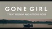 Trent Reznor And Atticus Ross - Soundtrack [Gone Girl]