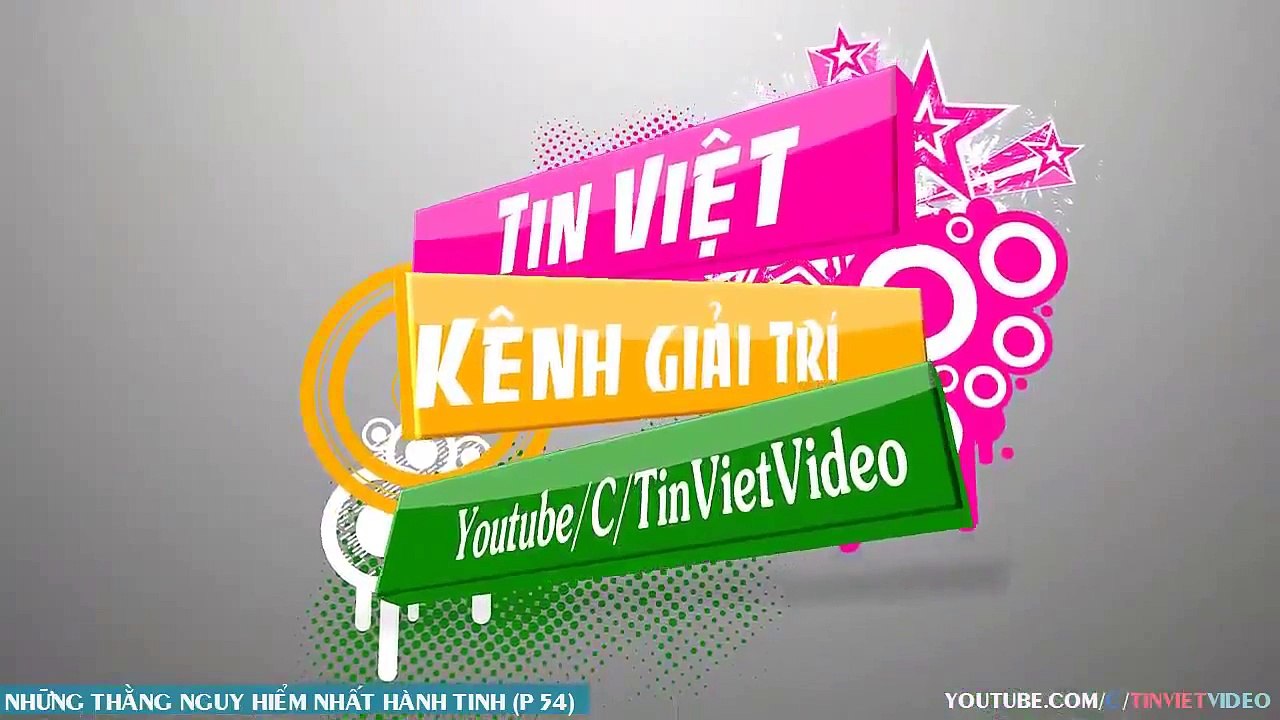 Tin Việt Tv - Những Thằng Nguy Hiểm Nhất Hành Tinh - P54
