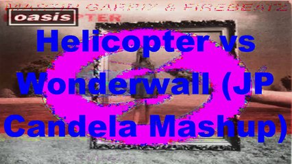 Martin Garrix ft Firebeatz vs Oasis - Helicopter vs Wonderwall (JP Candela Mashup)