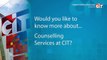Would you like to know more about Counselling Services at CIT?