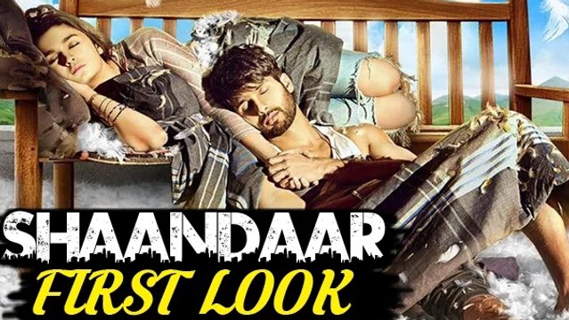 SHAANDAAR Movie Official FIRST LOOK | Shahid Kapoor, Alia Bhatt