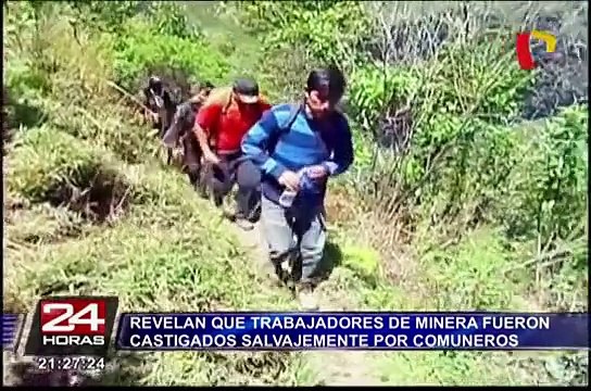 Revelan que trabajadores de minera fueron castigados salvajemente por comuneros