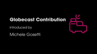 Globecast Contribution introduced by Michele Gosetti