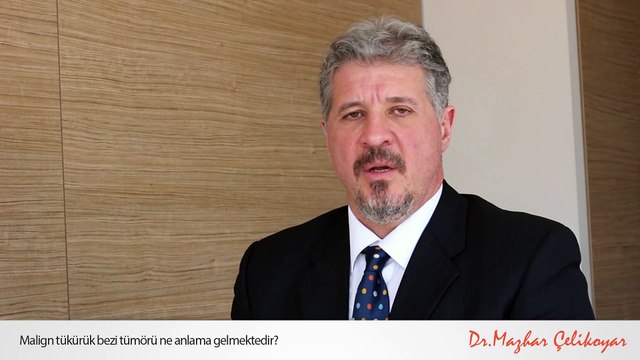 Malign tükürük bezi tümörü ne anlama gelmektedir? - Op. Dr. Mazhar Çelikoyar