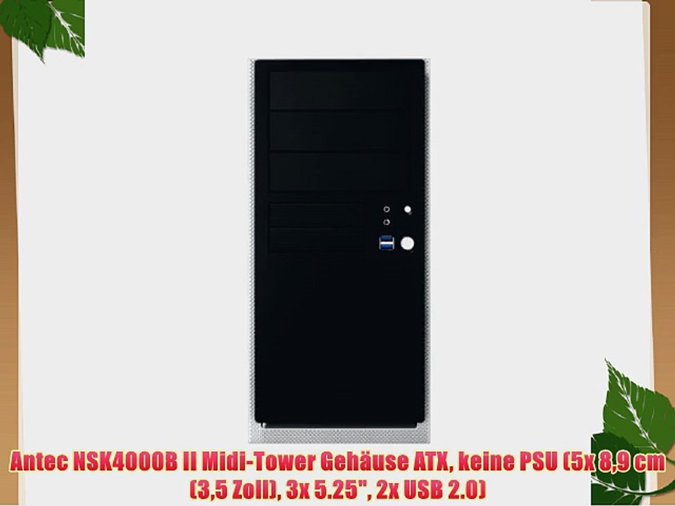 Antec NSK4000B II Midi-Tower Geh?use ATX keine PSU (5x 89 cm (35 Zoll) 3x 5.25 2x USB 2.0)