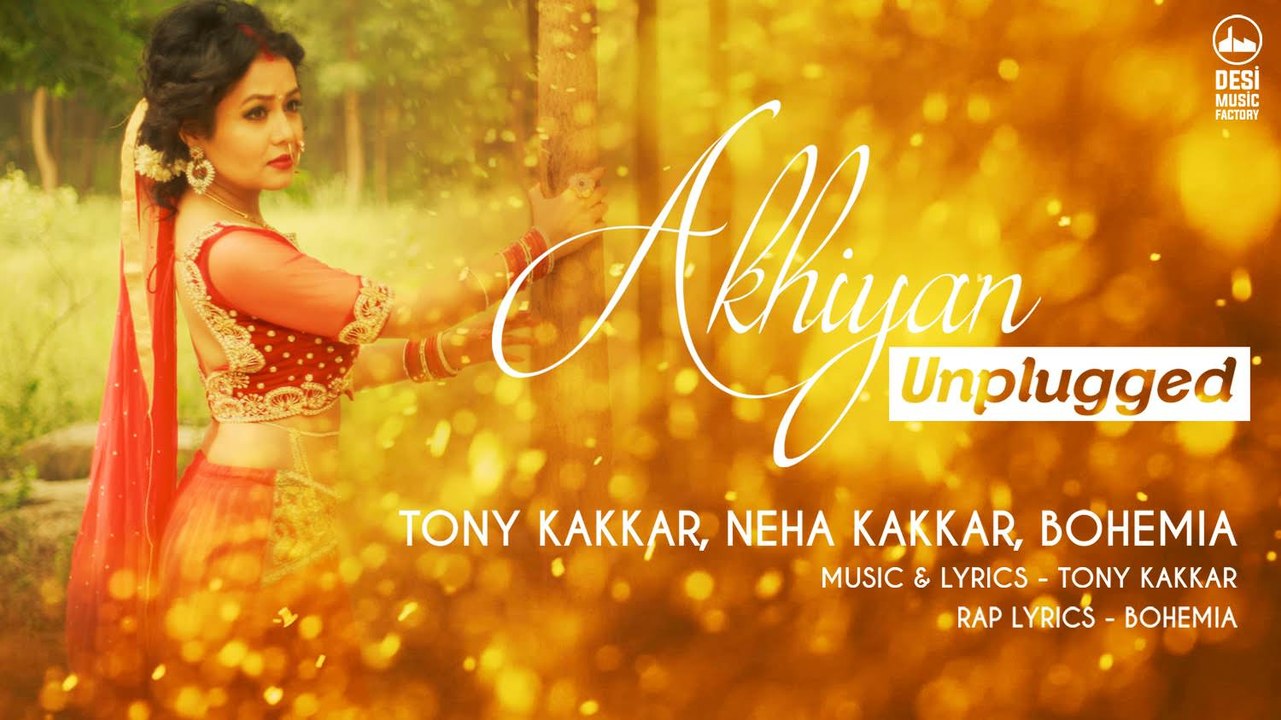 Akhiyan Unplugged - Tony Kakkar, Neha Kakkar, Bohemia