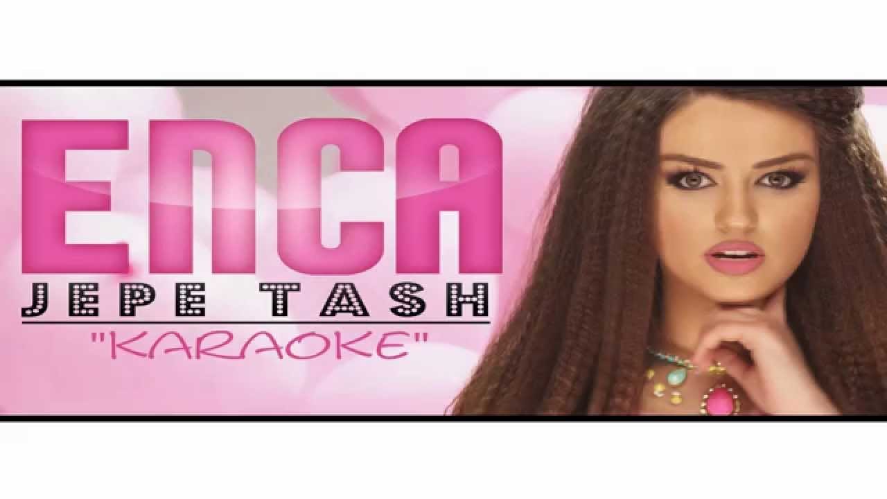 Enca - Jepe Tash KARAOKE