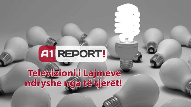 A1 Report - TV i Lajmeve, ndryshe nga te tjeret!