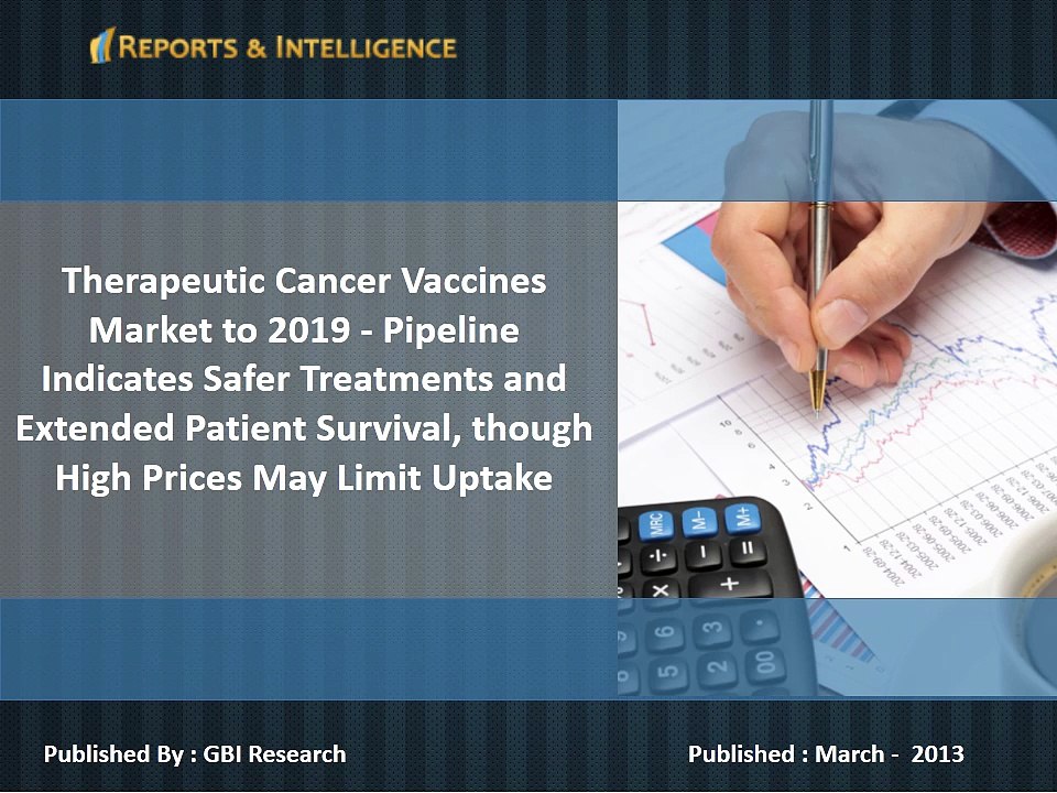 Therapeutic Cancer Vaccines Market to 2019 - Pipeline Indicates Safer Treatments