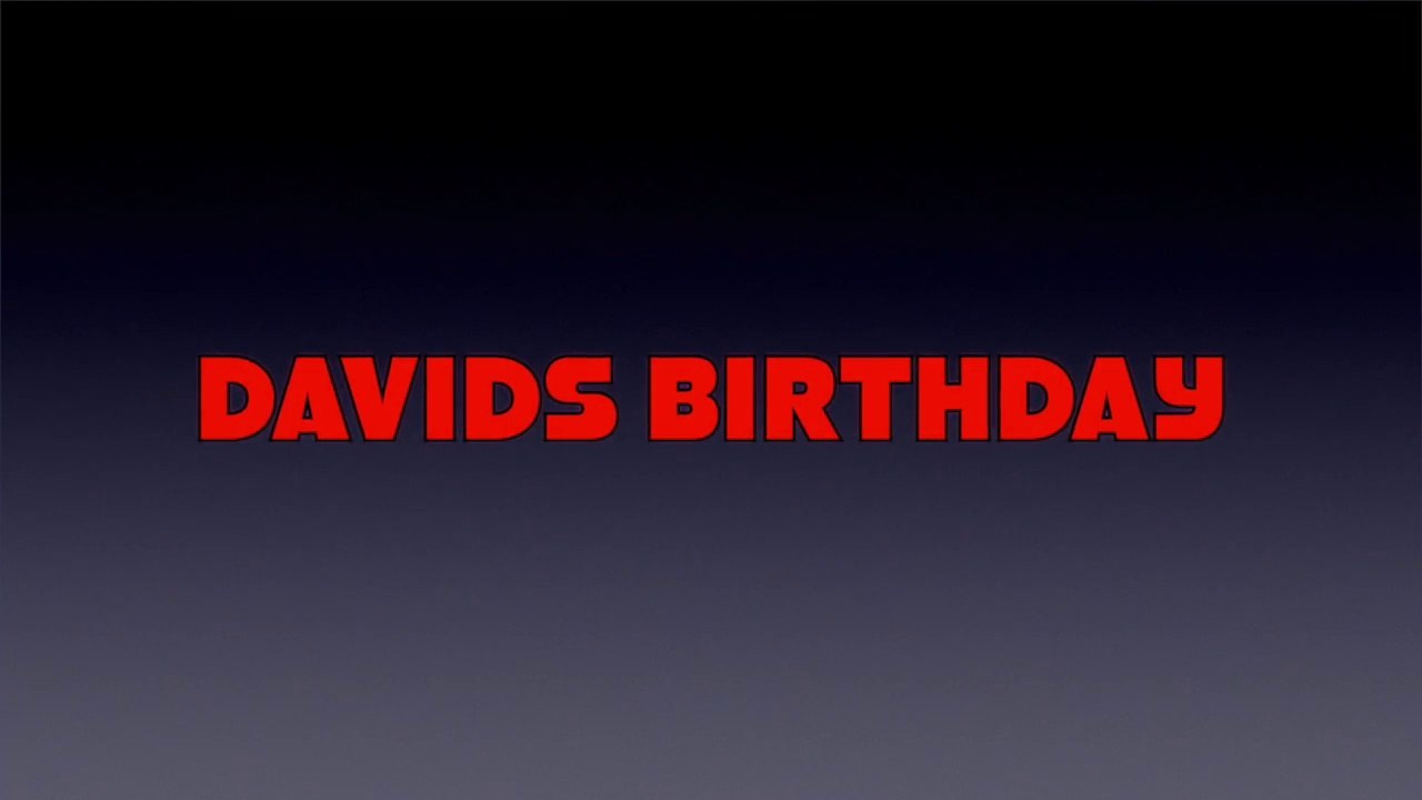 Davids Birthday Weekend