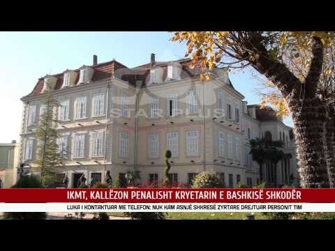 IKMT, KALLËZON PENALISHT KRYETARIN E BASHKISË SHKODËR