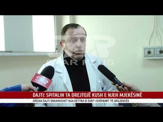 DAJTI: SPITALIN TA DREJTOJË KUSH E NJEH MJEKËSINË